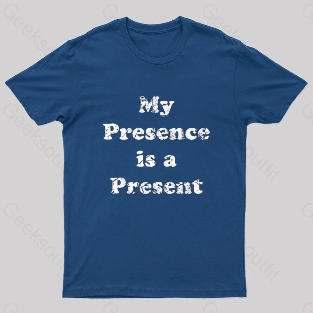 My Presence is A Present Geek T-Shirt