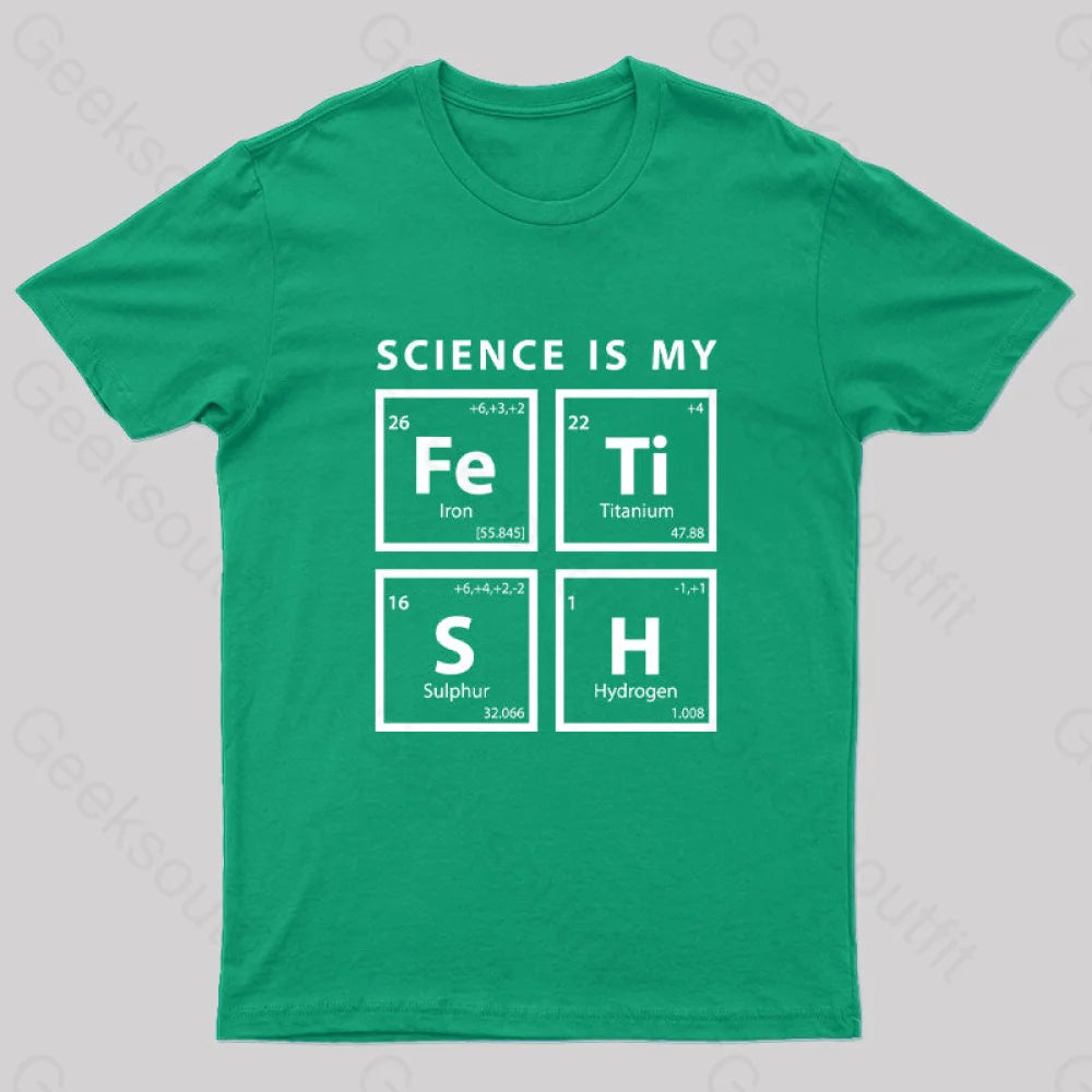 Science Is My Fetish Geek T-Shirt